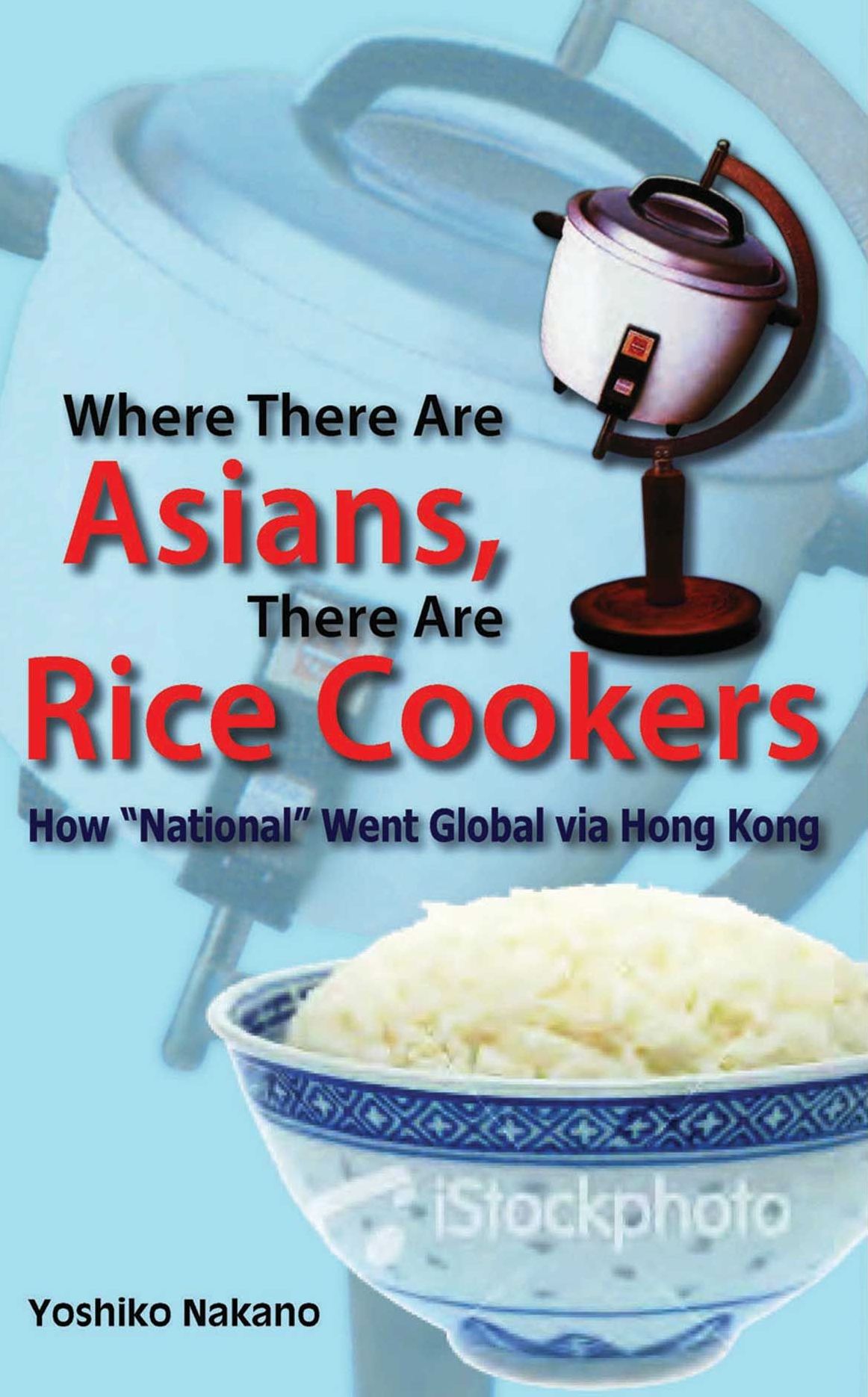 Where There Are Asians, There Are Rice Cookers: How "National" Went Global via Hong Kong