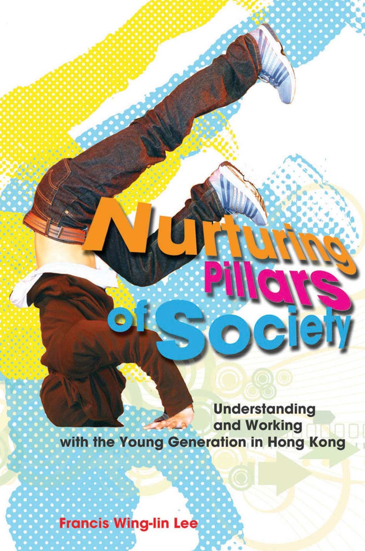 Nurturing Pillars of Society: Understanding and Working with the Young Generation in Hong Kong