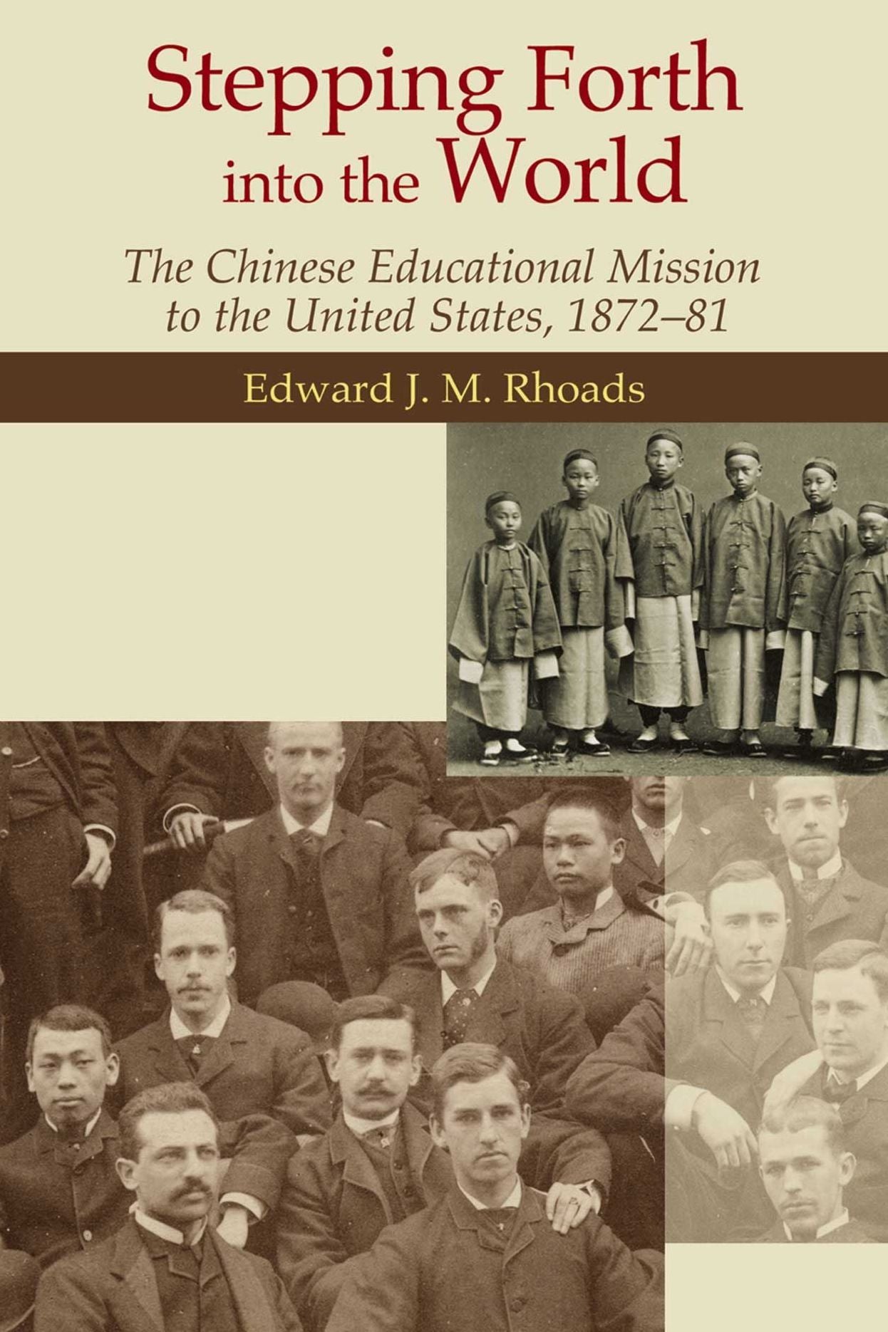 Stepping Forth into the World: The Chinese Educational Mission to the United States, 1872-81