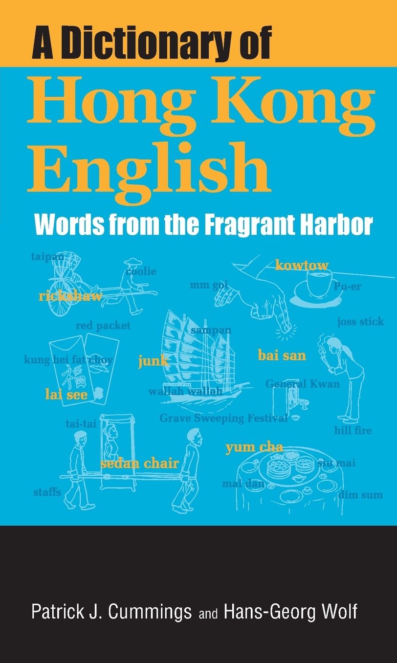 A Dictionary of Hong Kong English: Words from the Fragrant Harbor