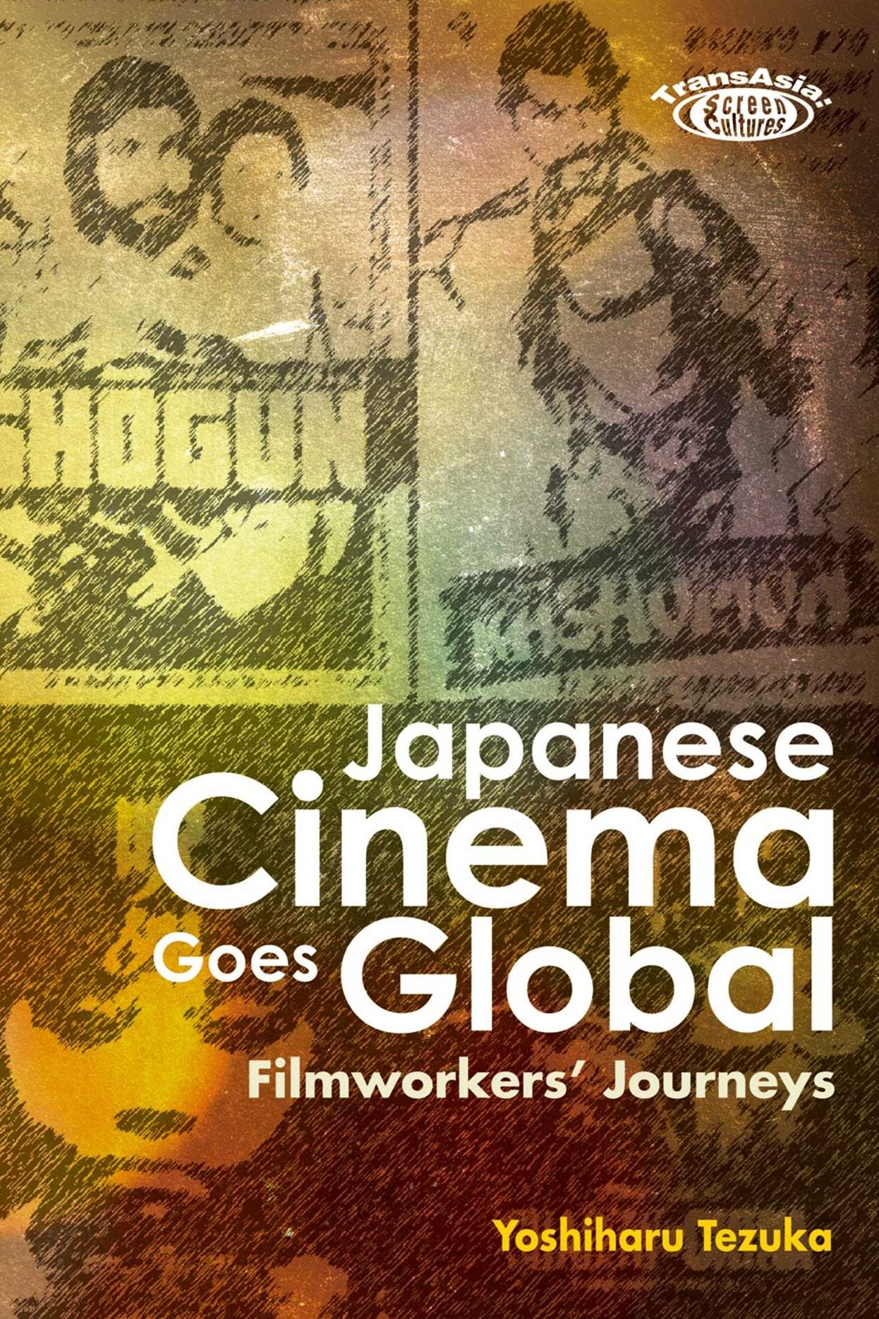 Japanese Cinema Goes Global: Filmworkers' Journeys
