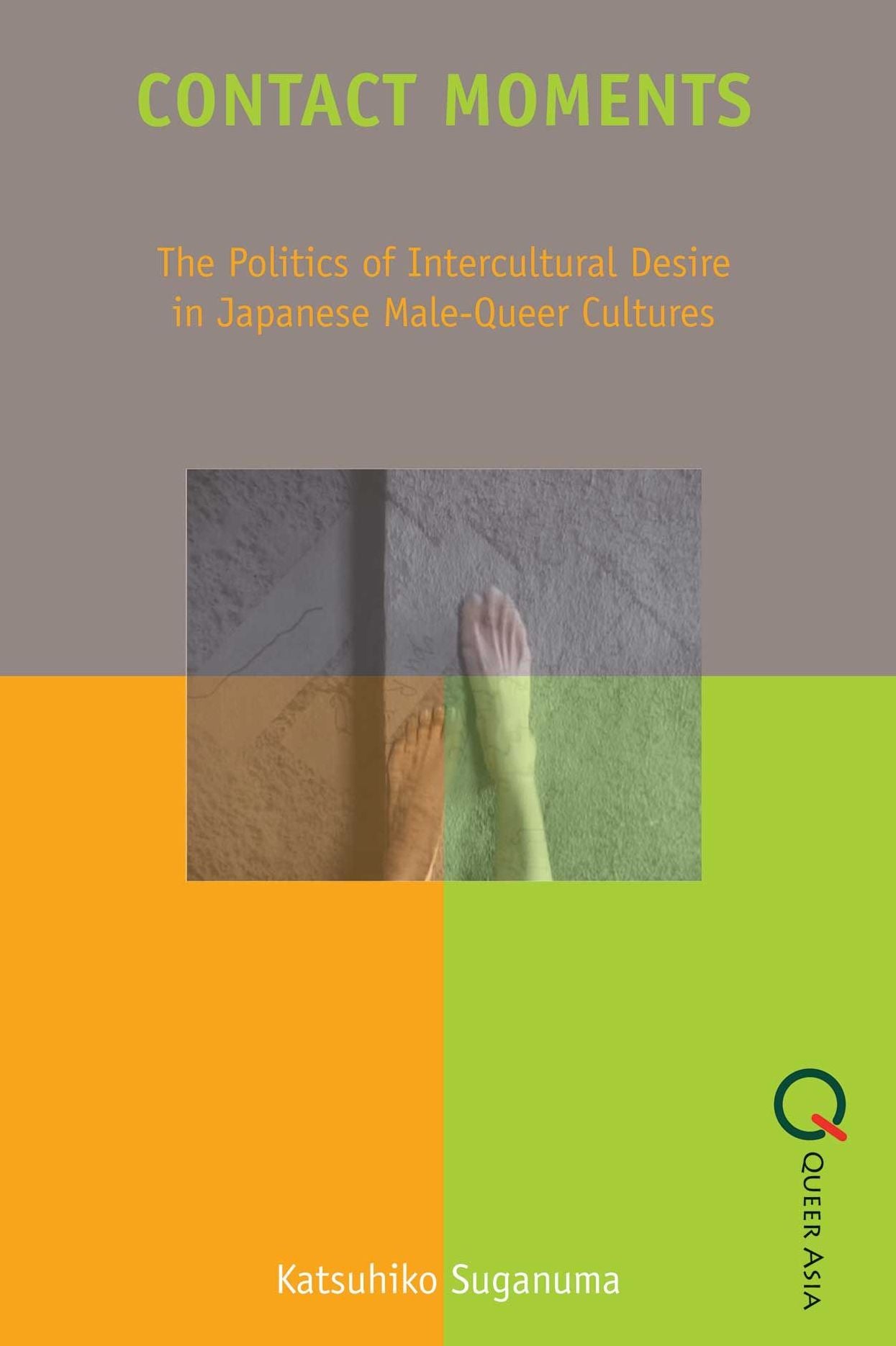 Contact Moments: The Politics of Intercultural Desire in Japanese Male-Queer Cultures