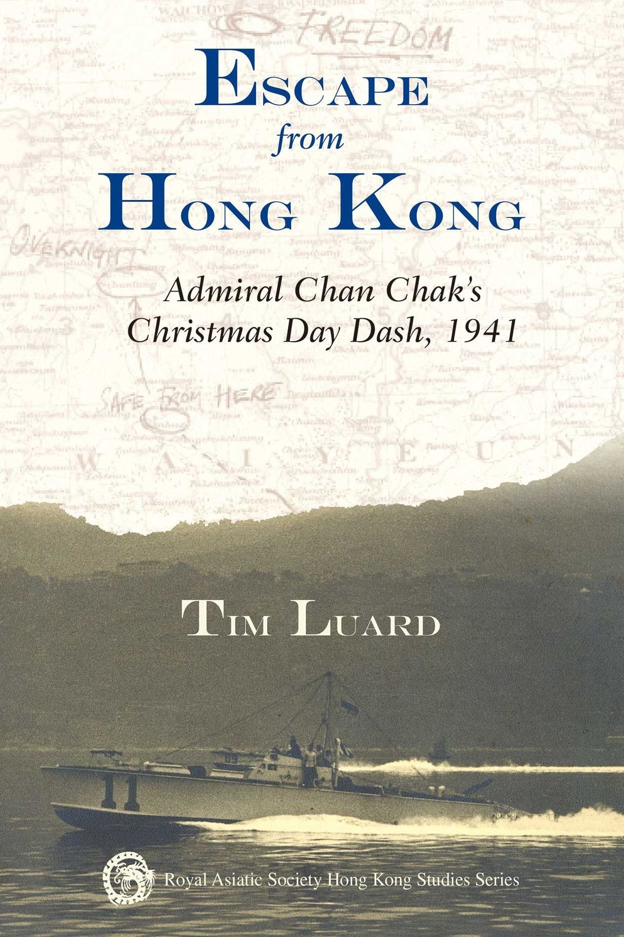 Escape from Hong Kong: Admiral Chan Chak's Christmas Day Dash, 1941