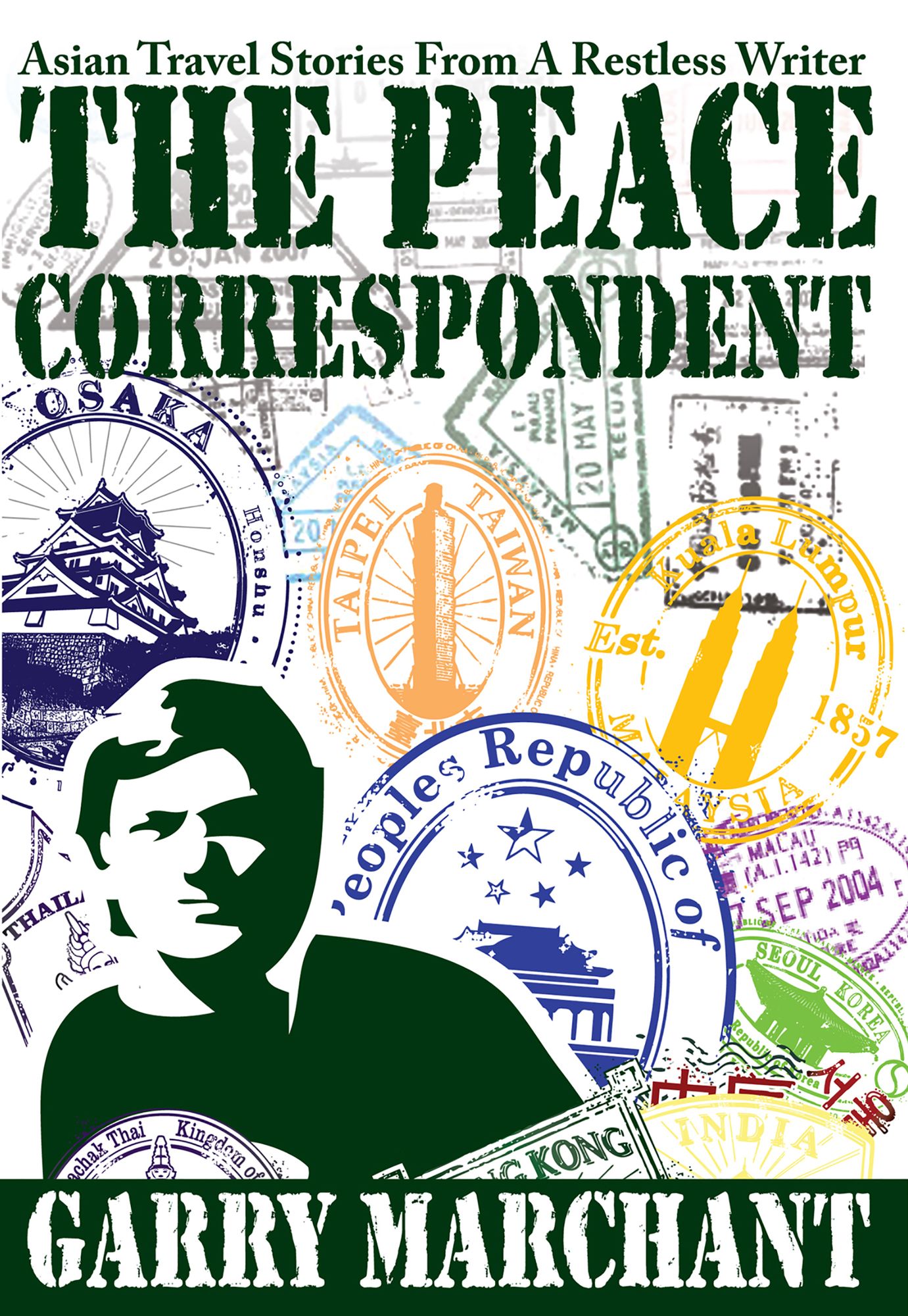 The Peace Correspondent: Asian Travel Stories from a Restless Writer