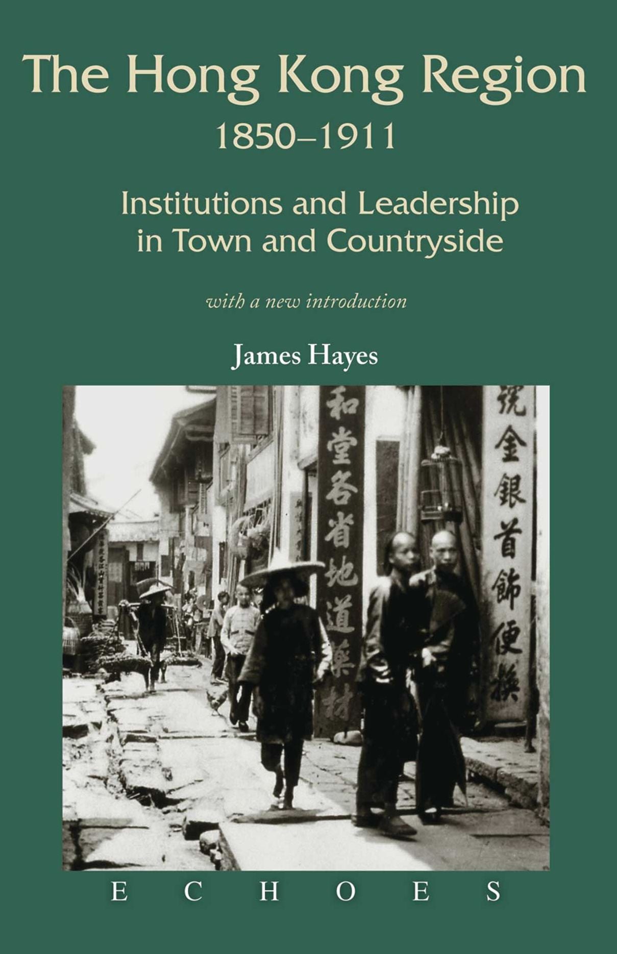 The Hong Kong Region, 1850-1911: Institutions and Leadership in Town and Countryside