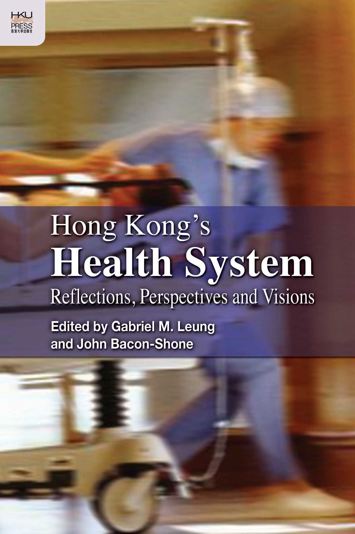 Hong Kong's Health System: Reflections, Perspectives and, Visions