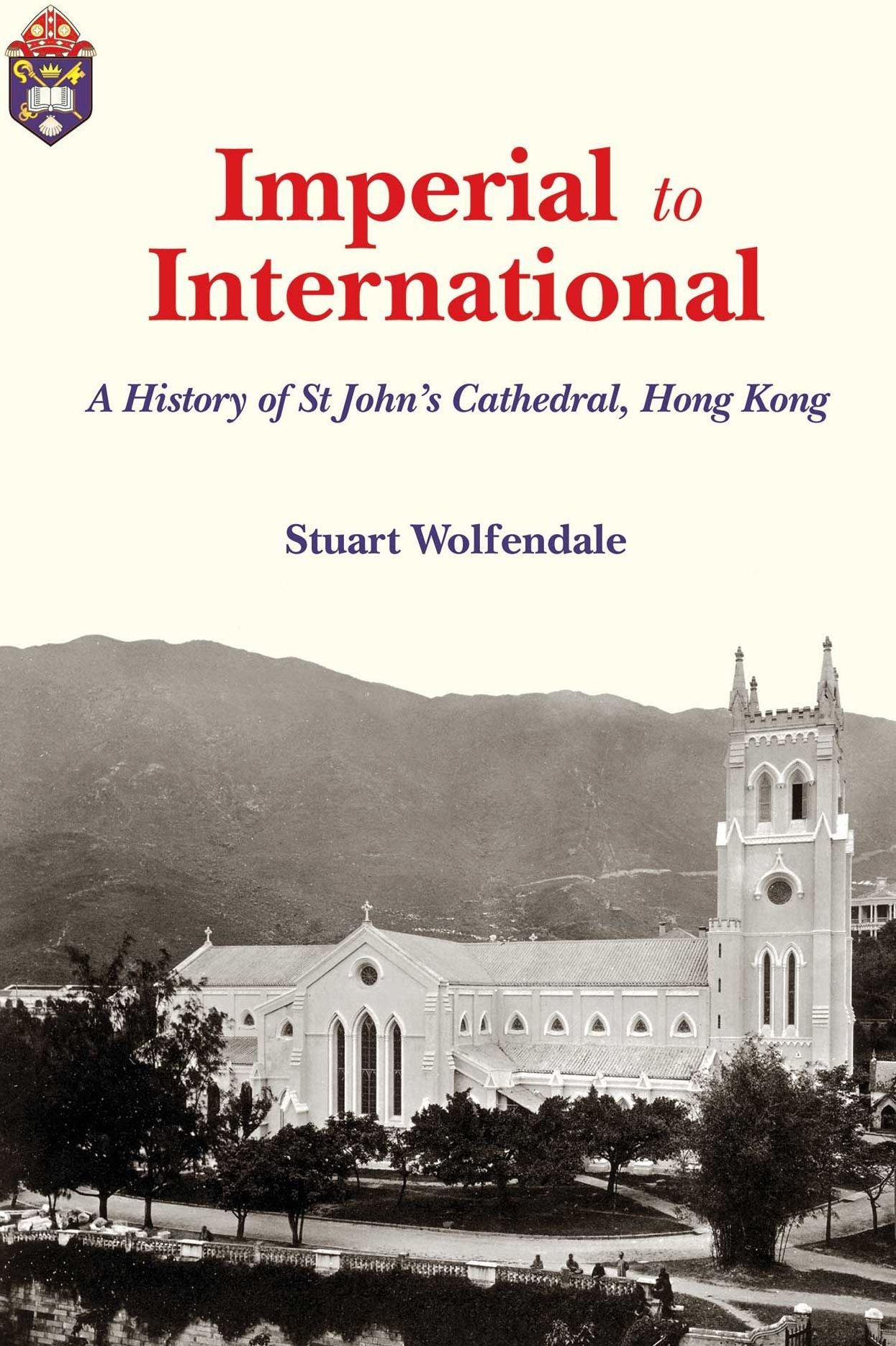 Imperial to International: A History of St. John's Cathedral, Hong Kong