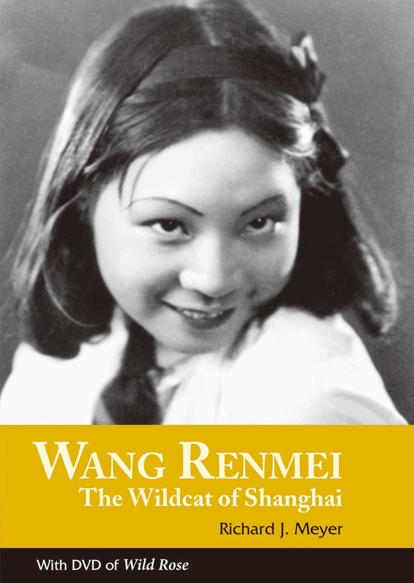 Wang Renmei: The Wildcat of Shanghai (With DVD of Wild Rose)