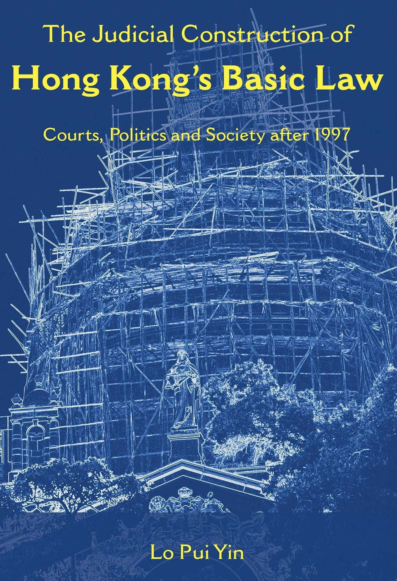 The Judicial Construction of Hong Kong's Basic Law: Courts, Politics and Society after 1997