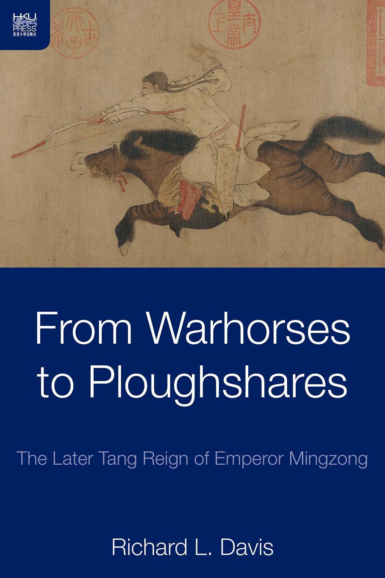 From Warhorses to Ploughshares: The Later Tang Reign of Emperor Mingzong