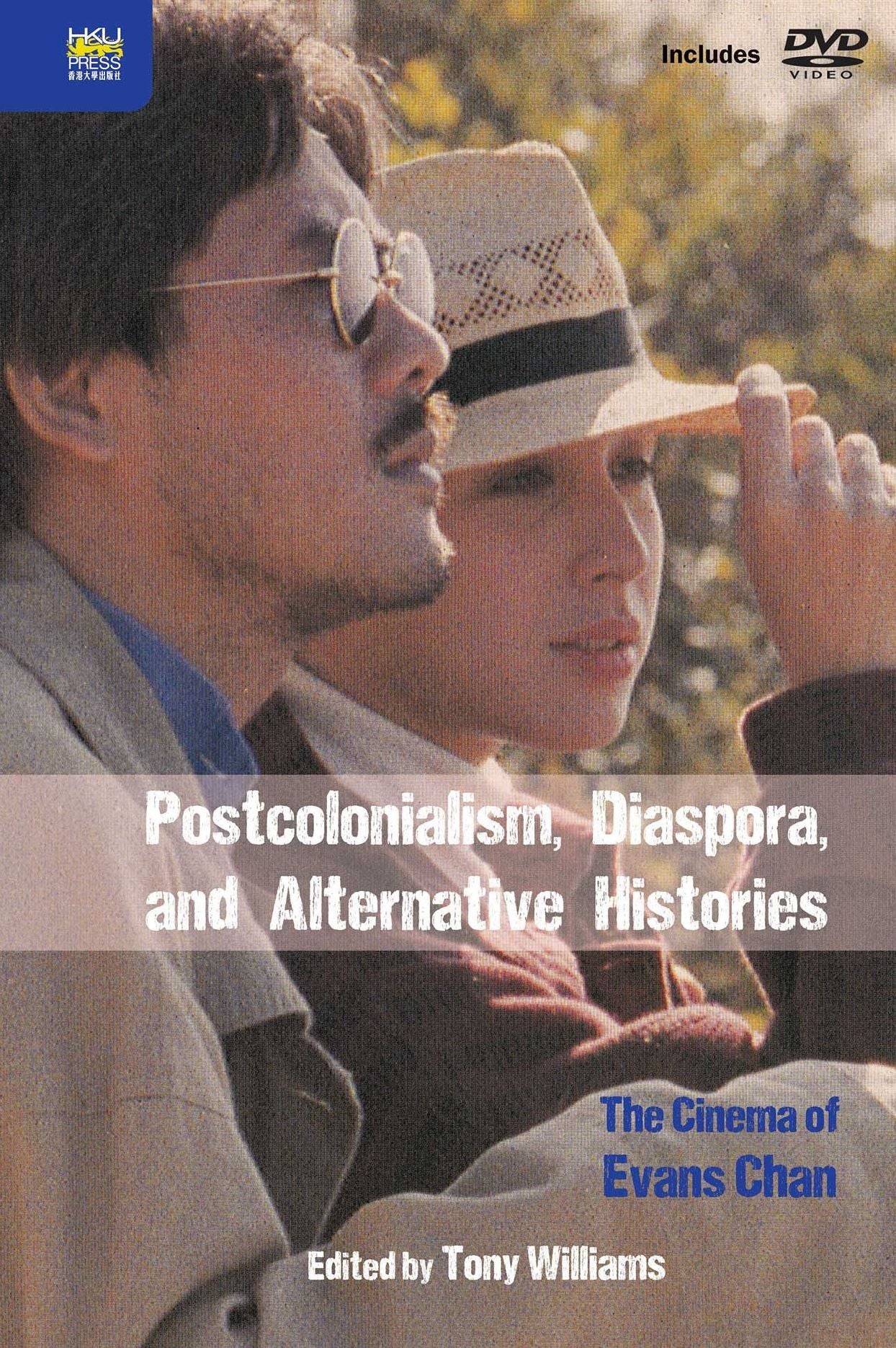 Postcolonialism, Diaspora, and Alternative Histories: The Cinema of Evans Chan