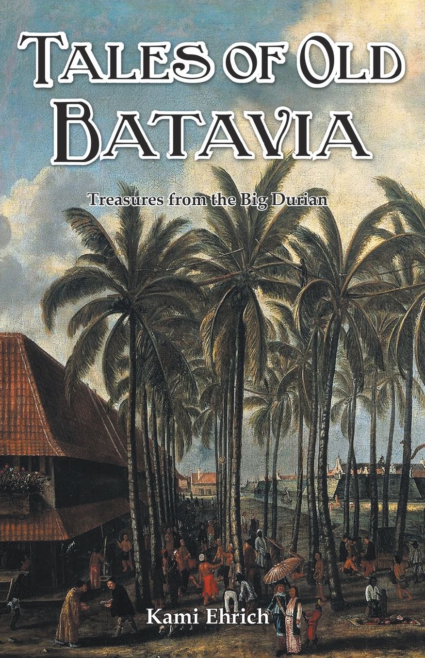 Tales of Old Batavia: Treasures From the Big Durian
