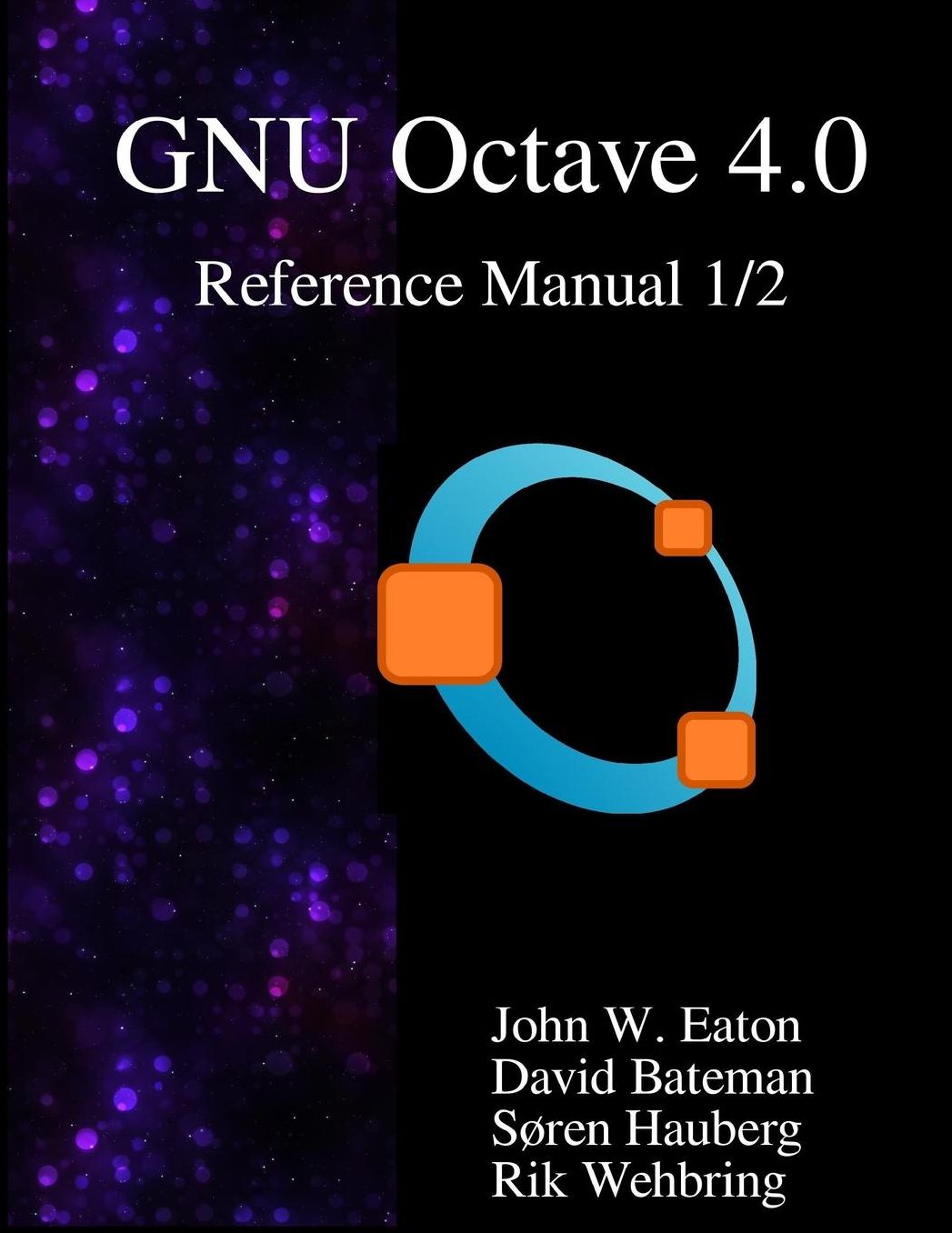 The GNU Octave 4.0 Reference Manual 1/2: Free Your Numbers