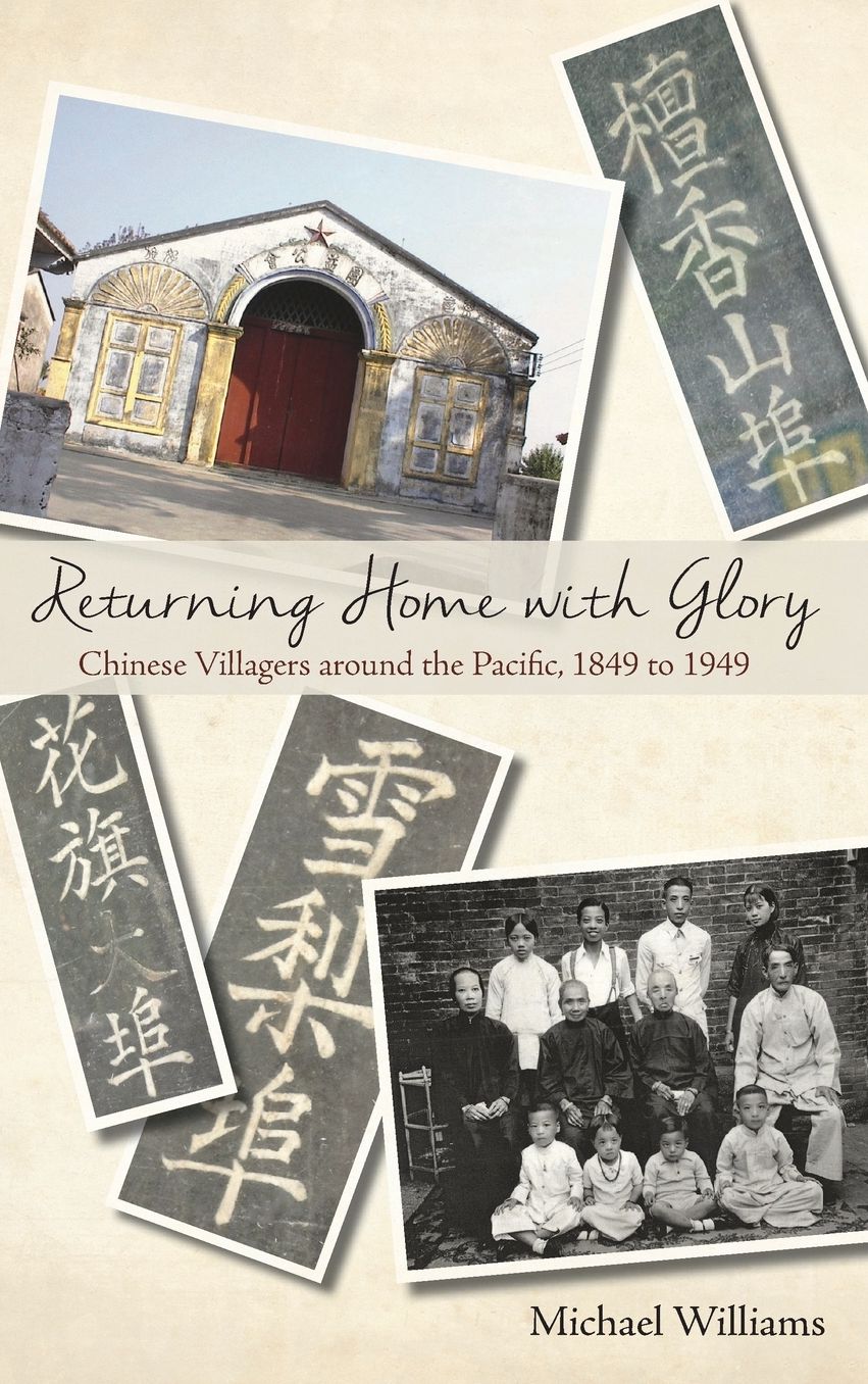 Returning Home with Glory: Chinese Villagers around the Pacific, 1849 to 1949