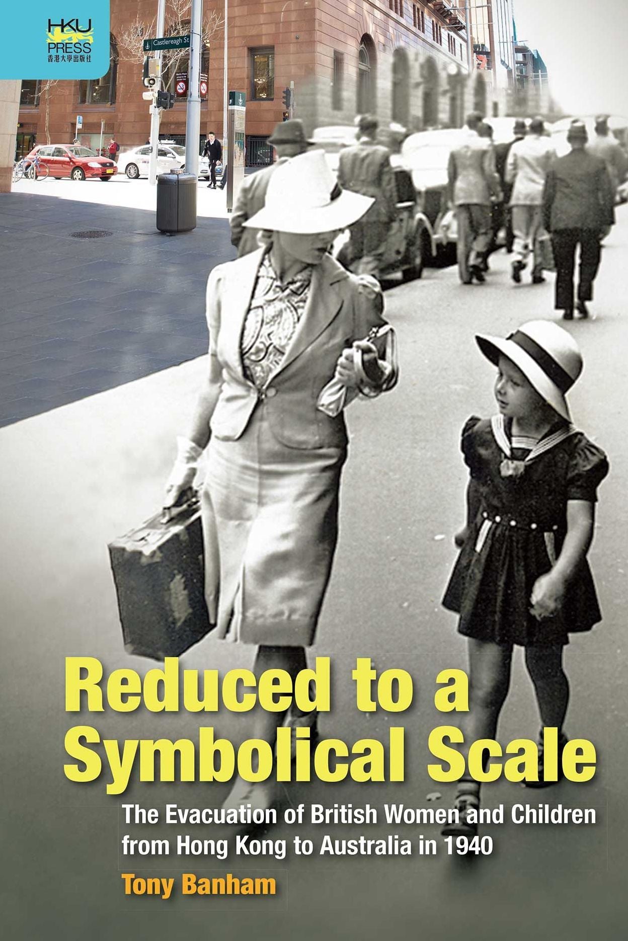 Reduced to a Symbolical Scale: The Evacuation of British Women and Children from Hong Kong to Australia in 1940