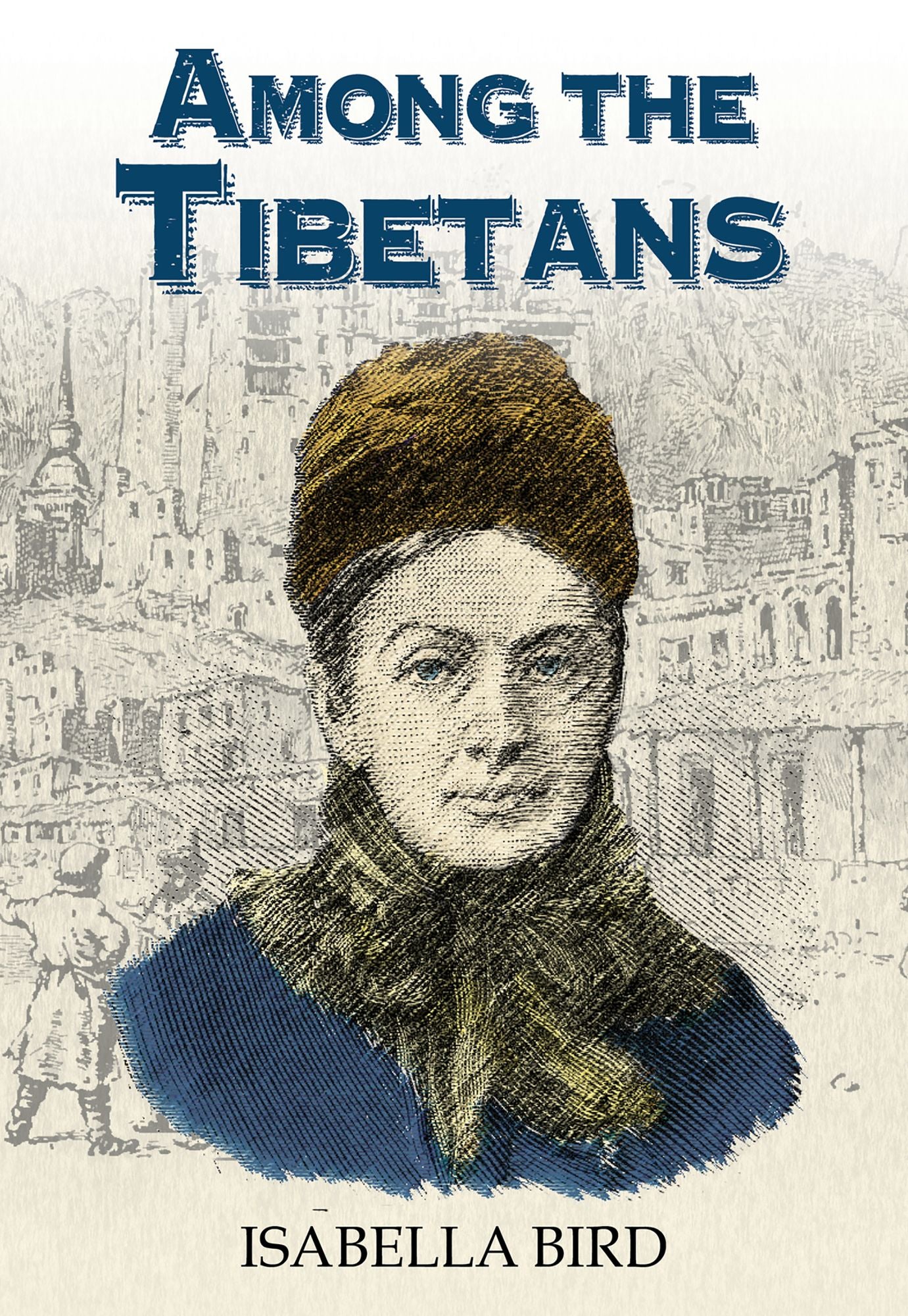Among the Tibetans: with a new introduction by Graham Earnshaw