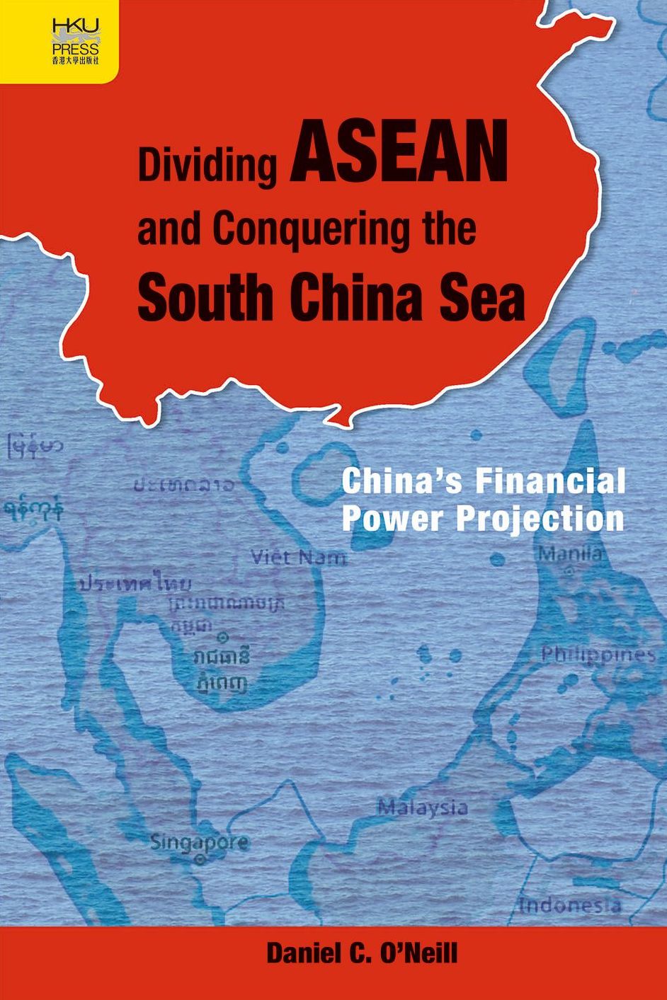 Dividing ASEAN and Conquering the South China Sea: China's Financial Power Projection