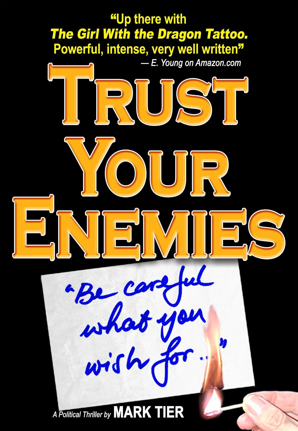 Trust Your Enemies: A Political Thriller. A story of power and corruption, love and betrayal-and moral redemption