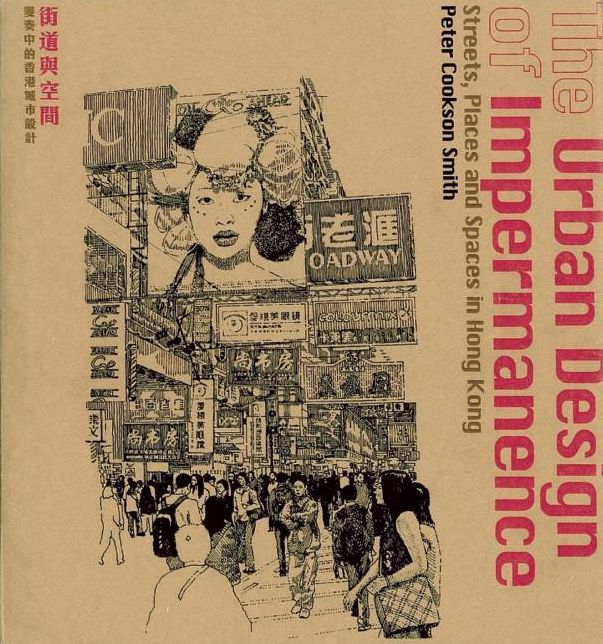 The Urban Design of Impermanence: Streets, Places and Spaces in Hong Kong