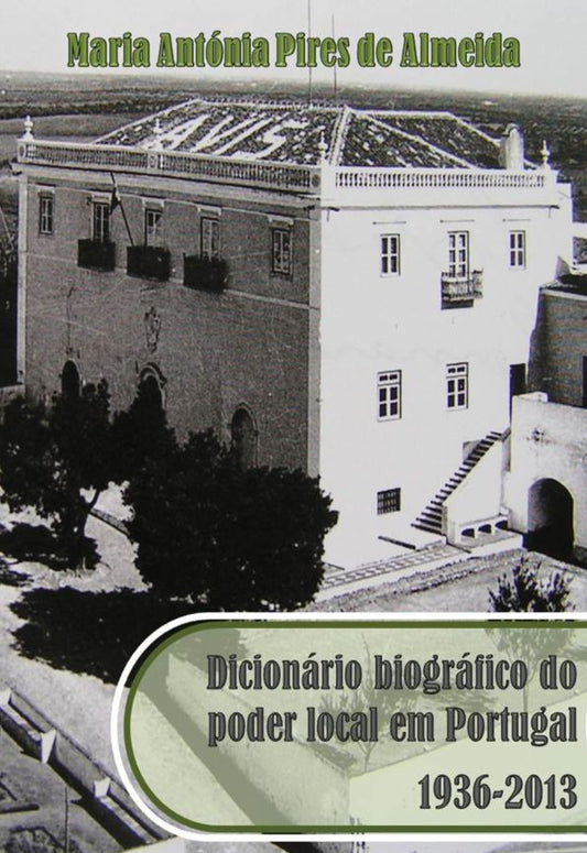 Dicionário biográfico do poder local em Portugal, 1936-1913