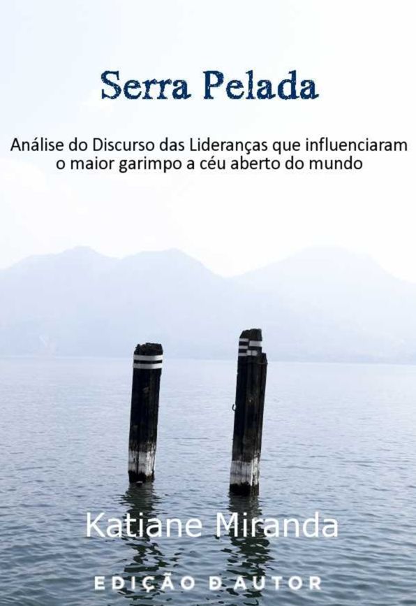Serra Pelada Análise do Discurso das Lideranças do maior garimpo a céu aberto do mundo