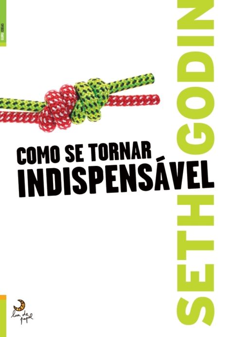 Como se tornar indispensavel (Linchpin: Are You Indispensable?)