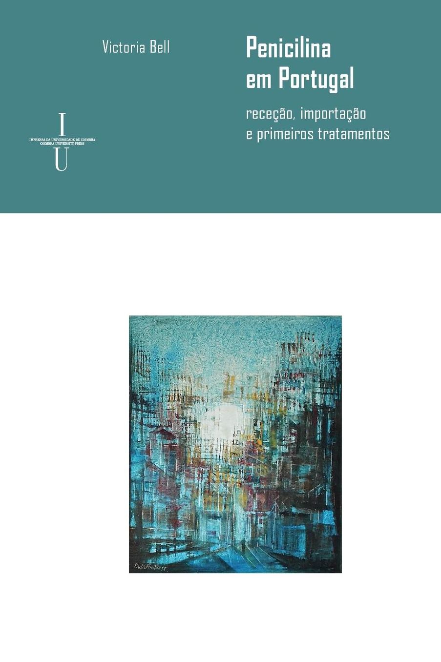 Penicilina em Portugal (anos 40-50 do século XX): receção, importação e primeiros tratamentos