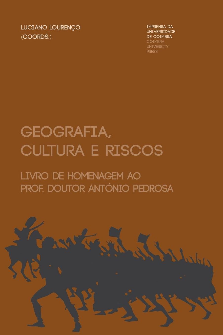 Geografia, cultura e riscos: livro de homenagem ao Prof. Doutor António Pedrosa