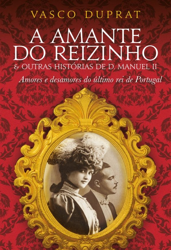 A Amante do Reizinho & outras histórias de D. Manuel II