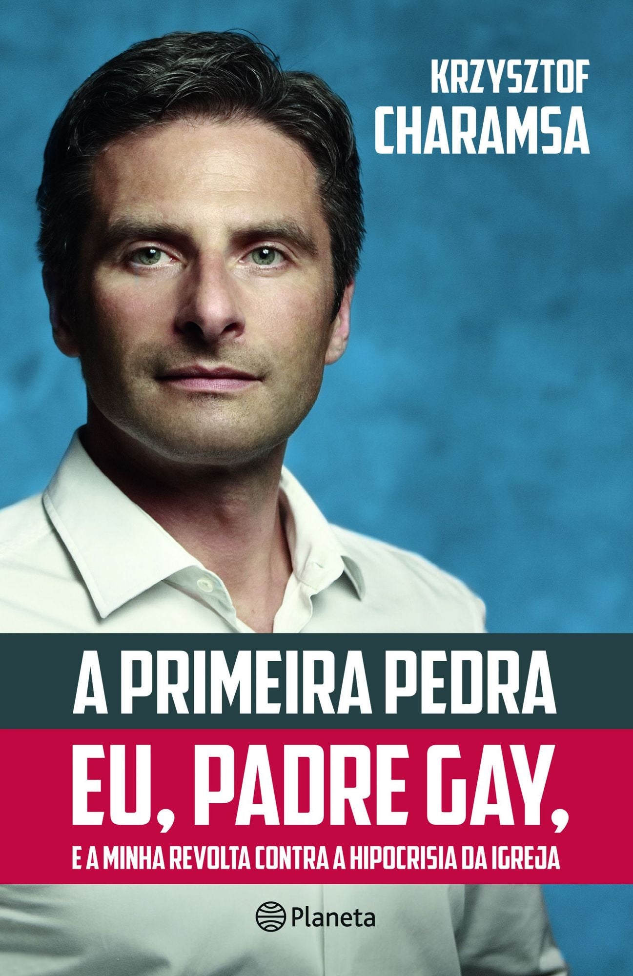A Primeira Pedra: Eu, padre gay, e a minha revolta contra a hipocrisia da Igreja