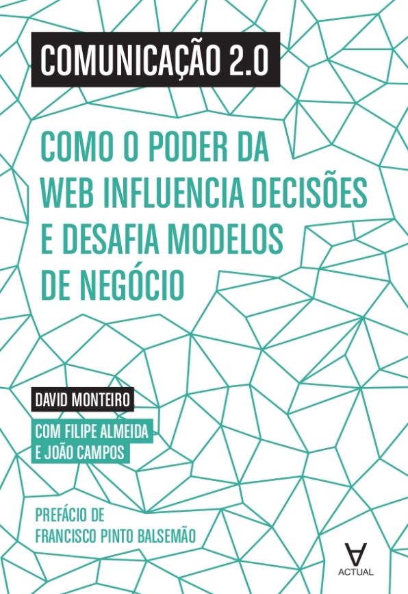 Comunicação 2.0 - Como o poder da web influencia decisões e desafia modelos de negócio