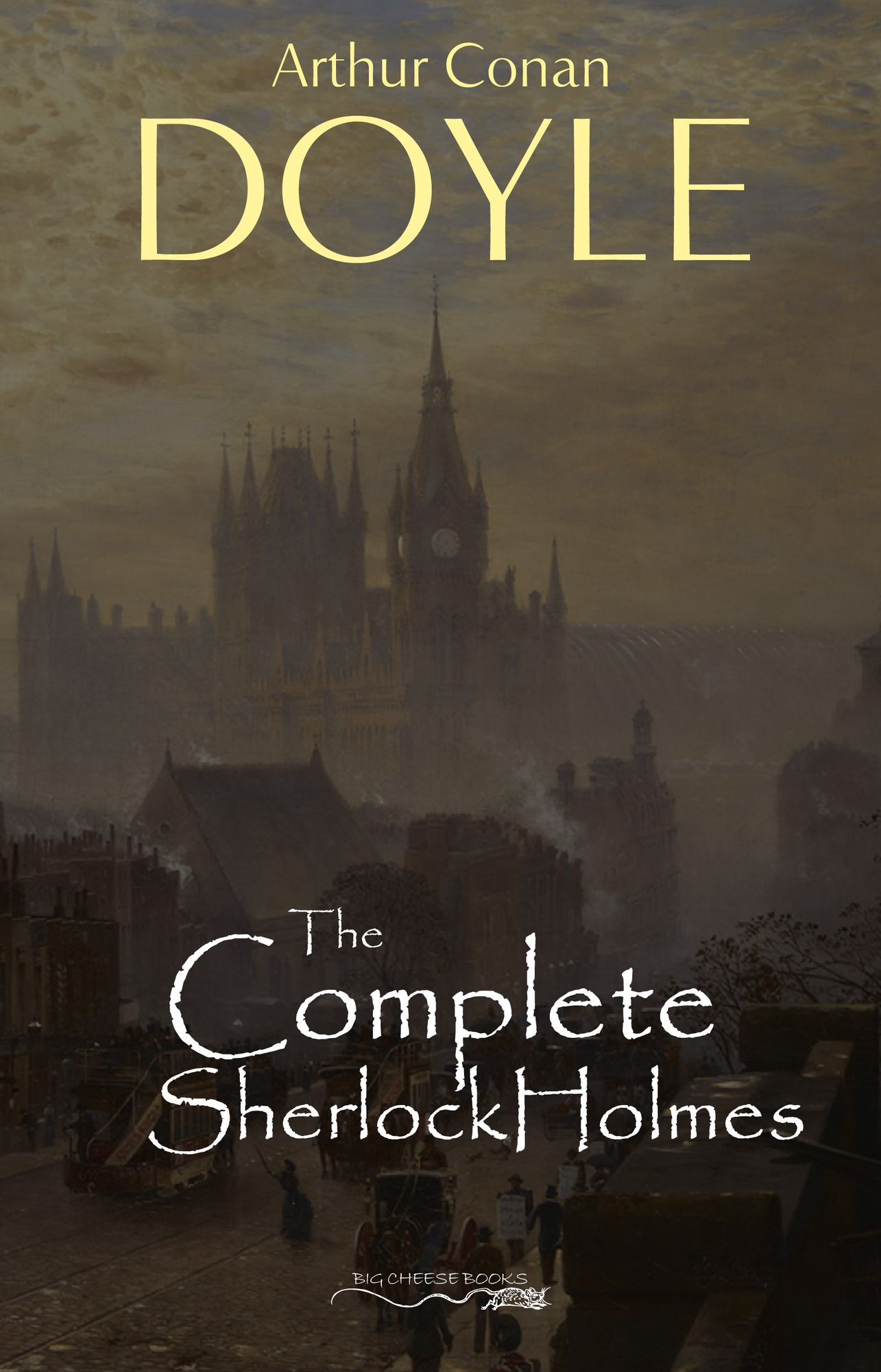 Arthur Conan Doyle: The Complete Sherlock Holmes