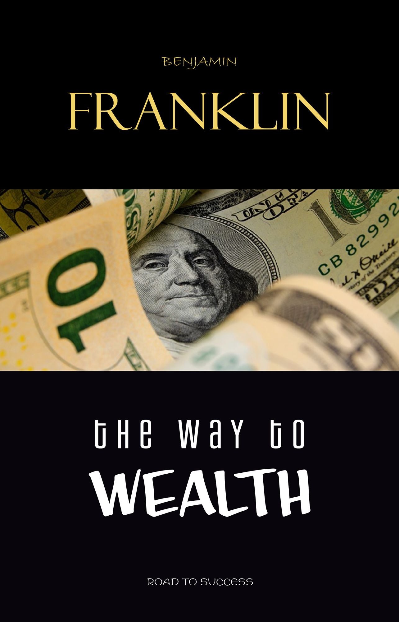 The Way to Wealth: Ben Franklin on Money and Success