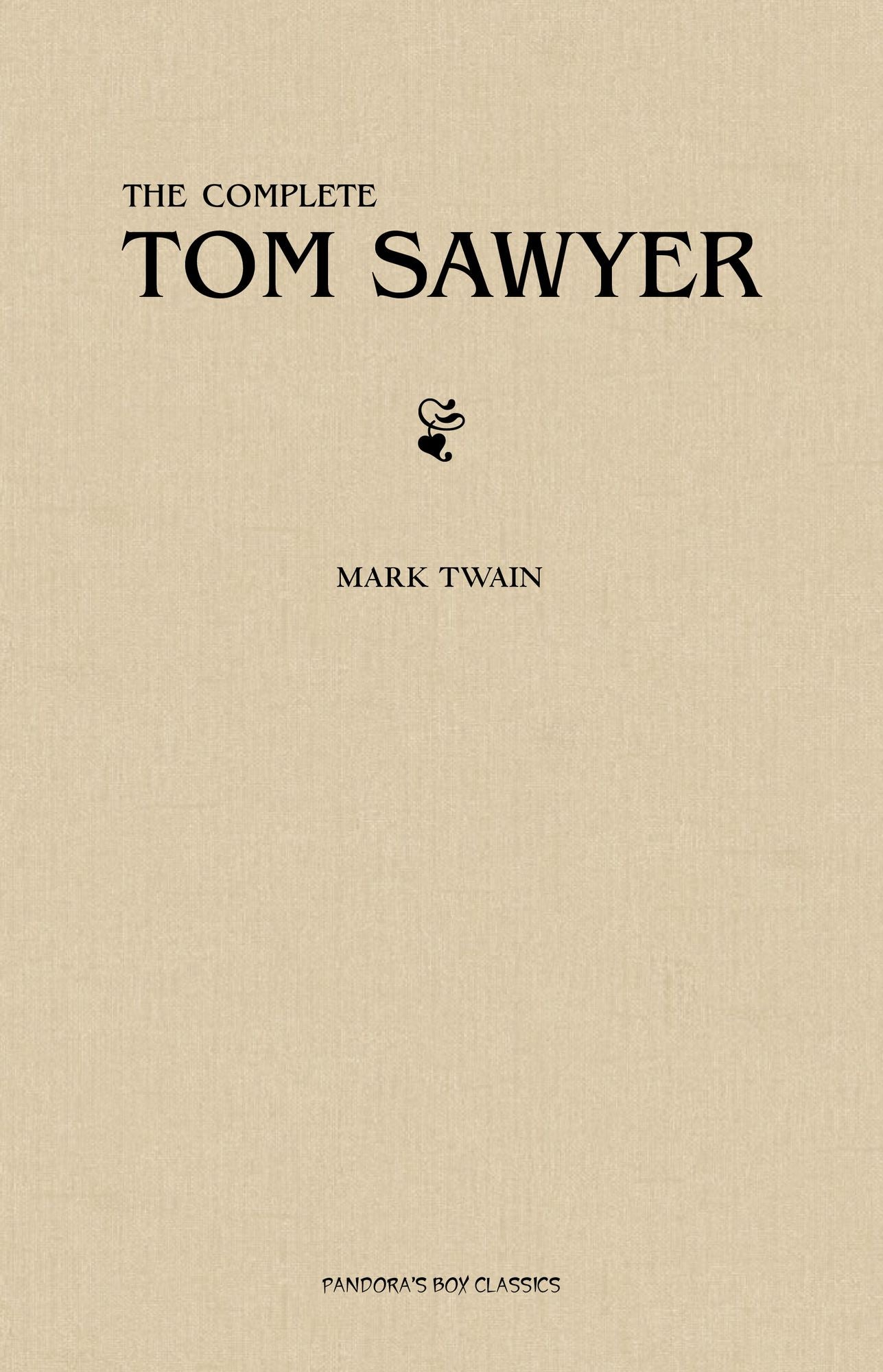 Tom Sawyer: The Complete Collection (The Greatest Fictional Characters of All Time)