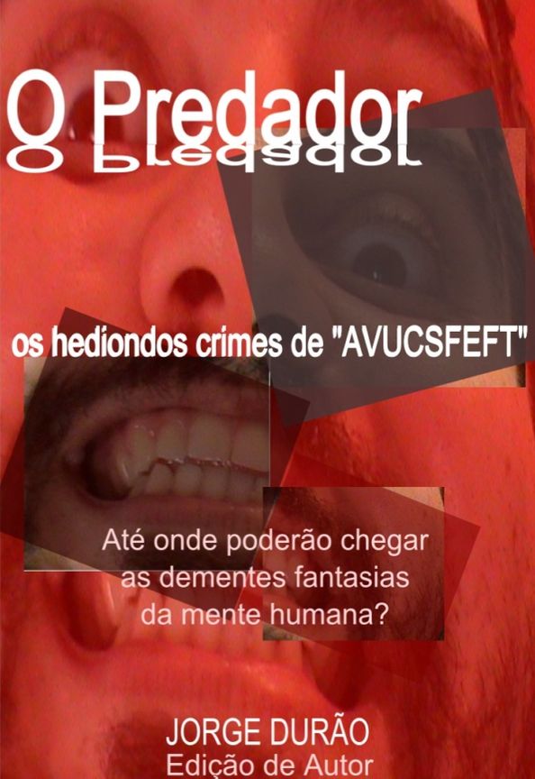 O Predador - os hediondos crimes de "AVUCSFEFT"