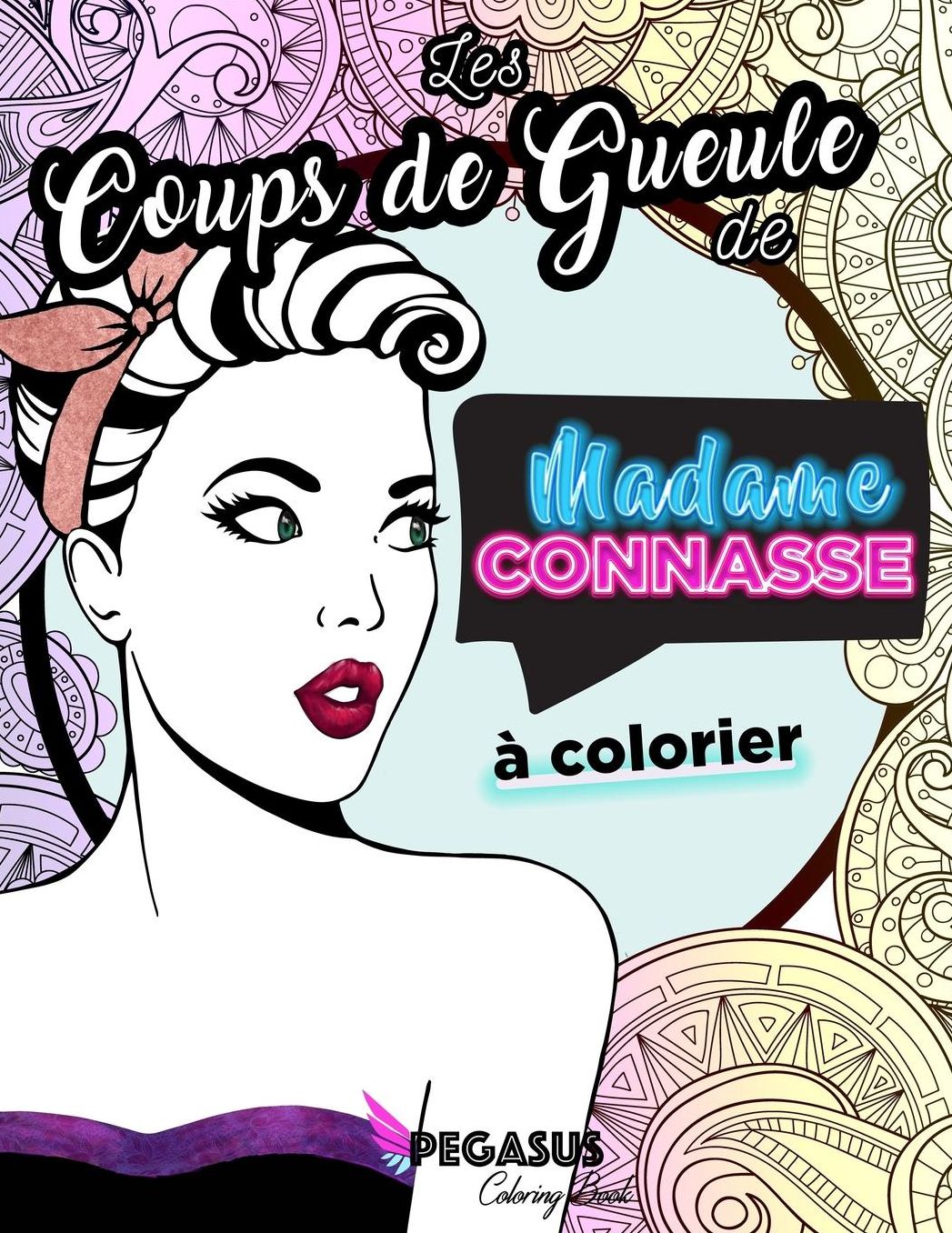 Les Coups de Gueule de Madame Connasse à colorier