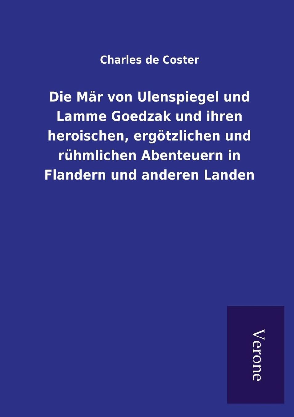 Die Mär von Ulenspiegel und Lamme Goedzak und ihren heroischen, ergötzlichen und rühmlichen Abenteuern in Flandern und anderen Landen
