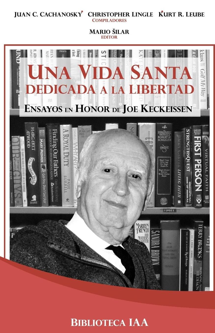 Una vida santa dedicada a la libertad: Ensayos en Honor de Joe Keckeissen