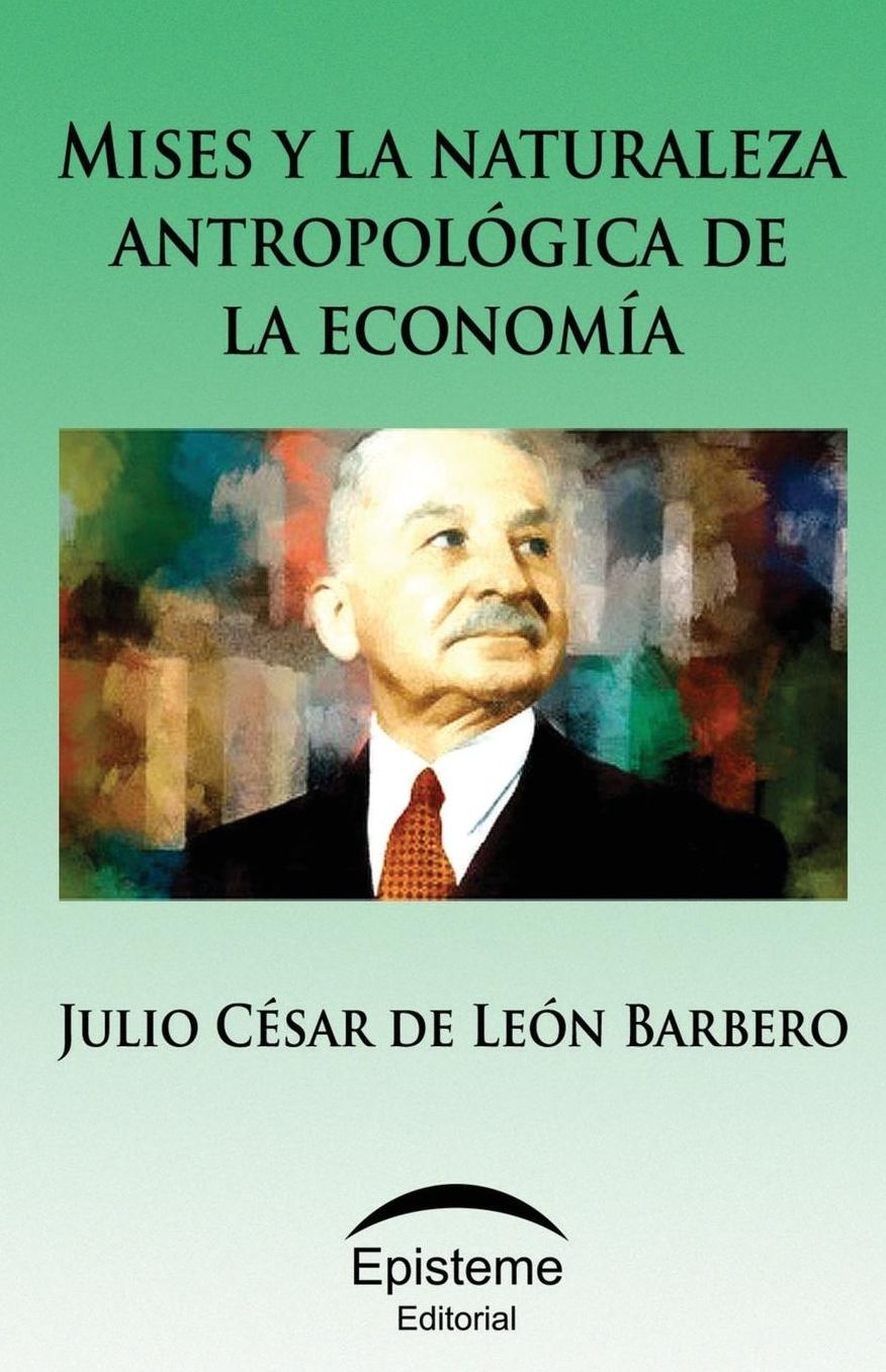 Mises y la naturaleza antropológica de la economía