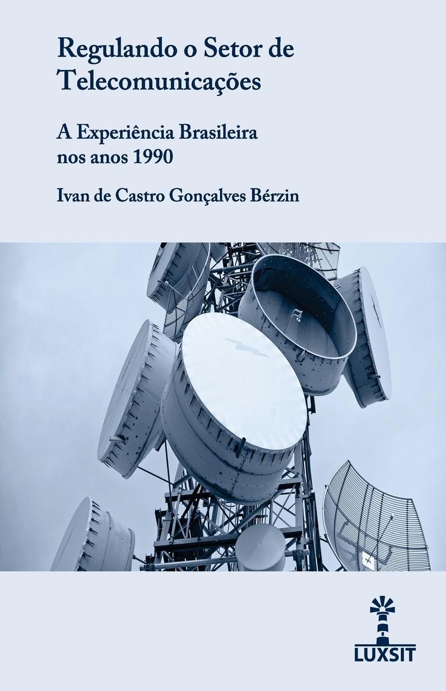 Regulando o Setor de Telecomunicações: a Experiência Brasileira nos anos 1990