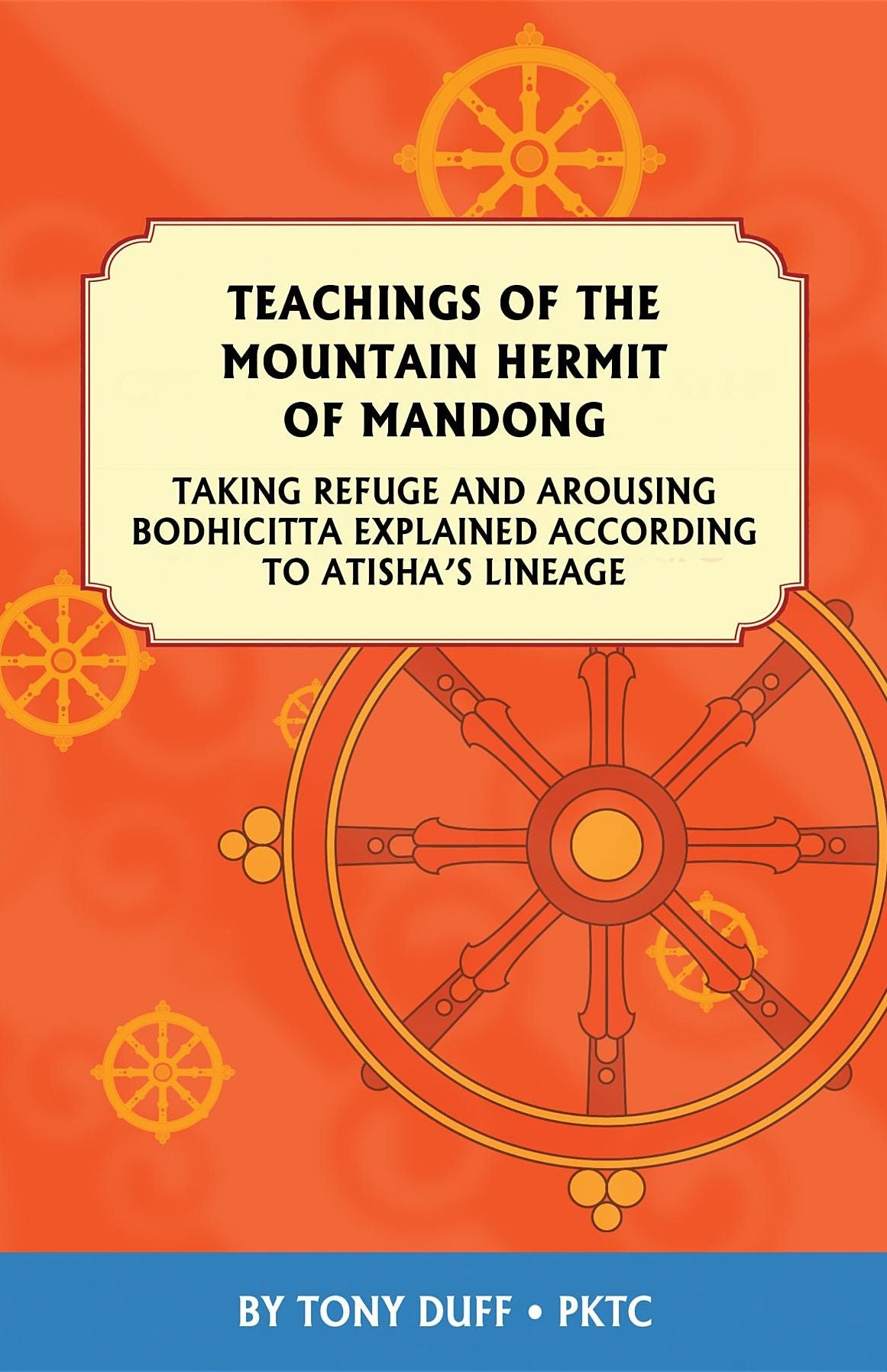 Teachings of the Mountain Hermit of Mandong: Taking Refuge and Arousing Enlightenment Mind According to Atisha's Lineage