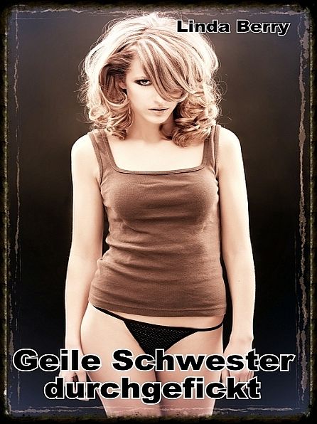 Geile Schwester durchgefickt