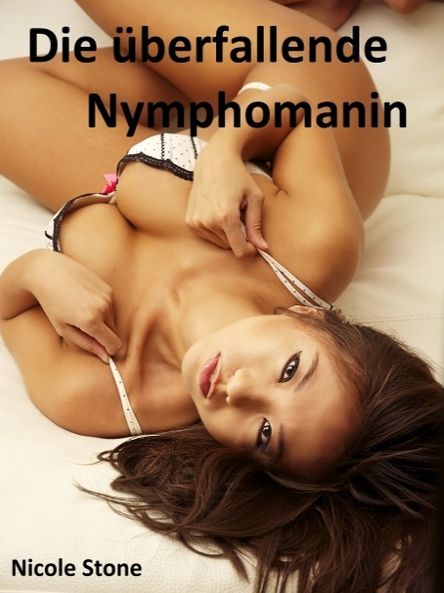Die überfallende Nymphomanin