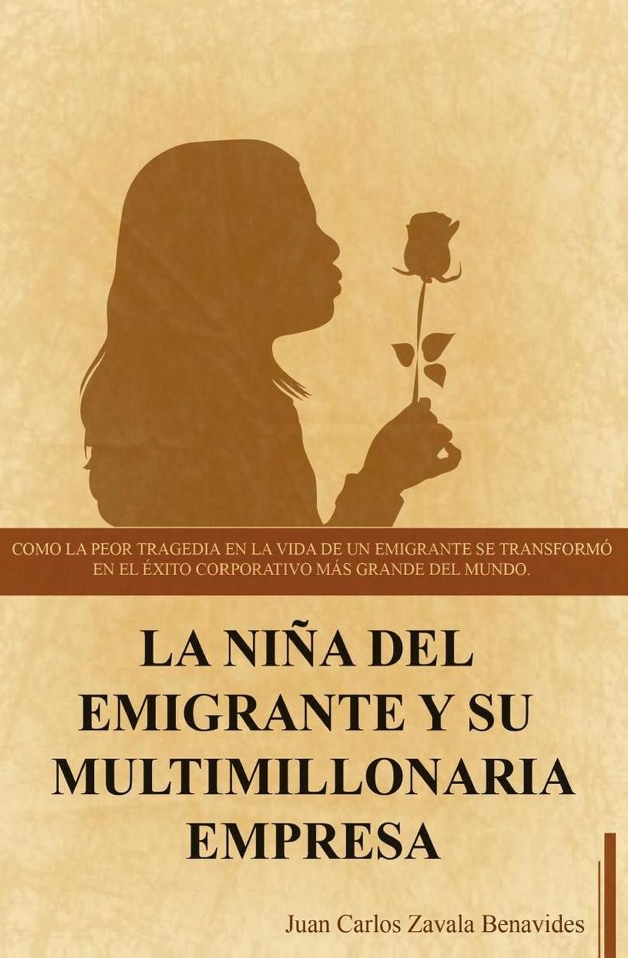 La niña del emigrante y su multimillonaria empresa: Como la peor tragedia en la vida de un emigrante se transformo en el exito coorporativo mas grande del mundo