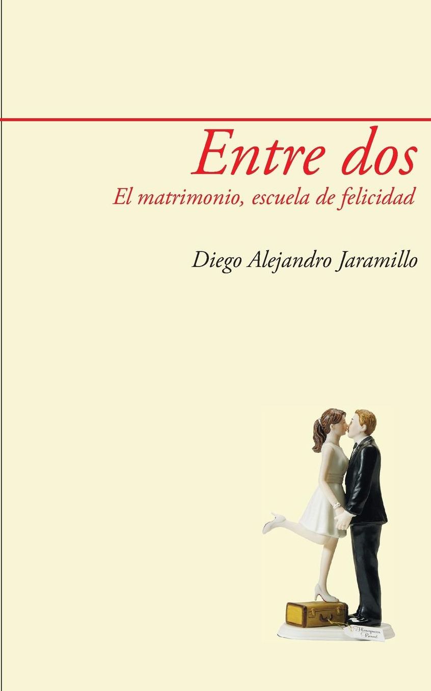 Entre dos: El matrimonio, escuela de felicidad