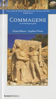 Commagene: The Land of Gods Between Taurus and Euphrates y Michael Blomer and Engelbert Winter