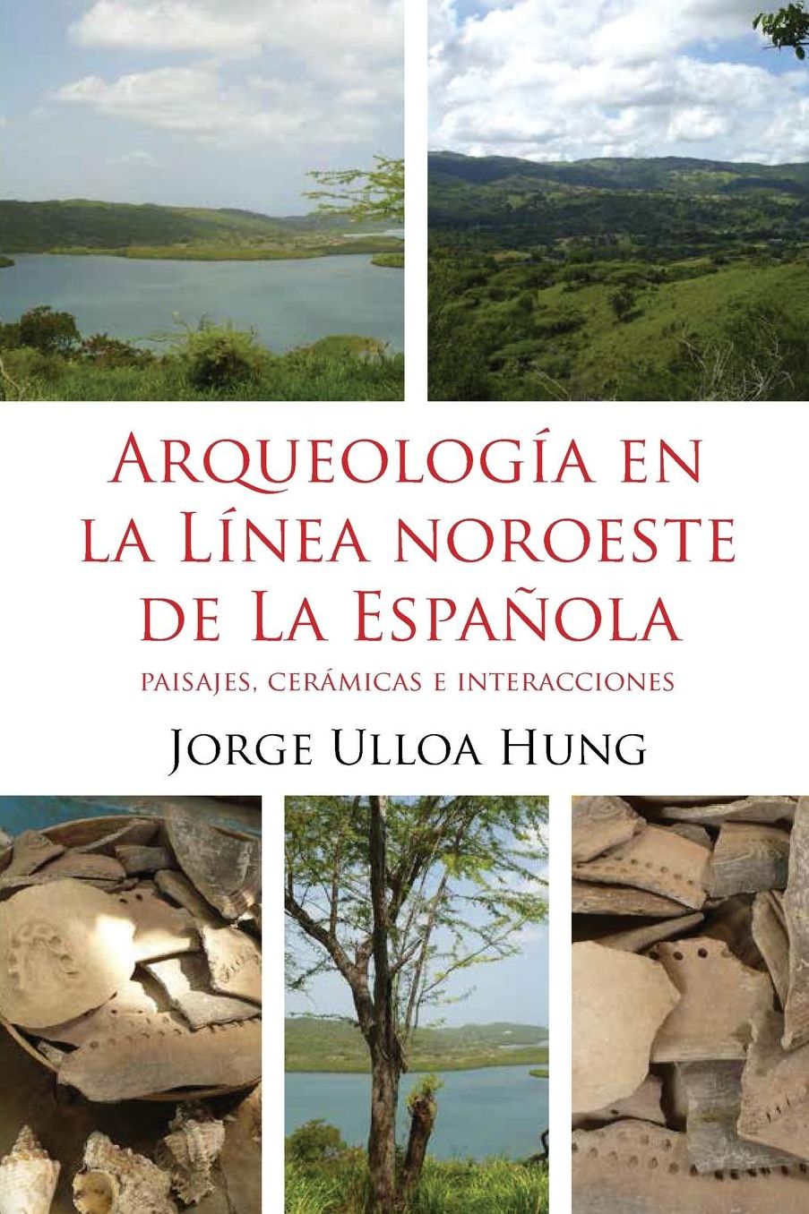 Arqueologia en la Linea Noroeste de La Espanola: Paisajes, ceramicas e interacciones