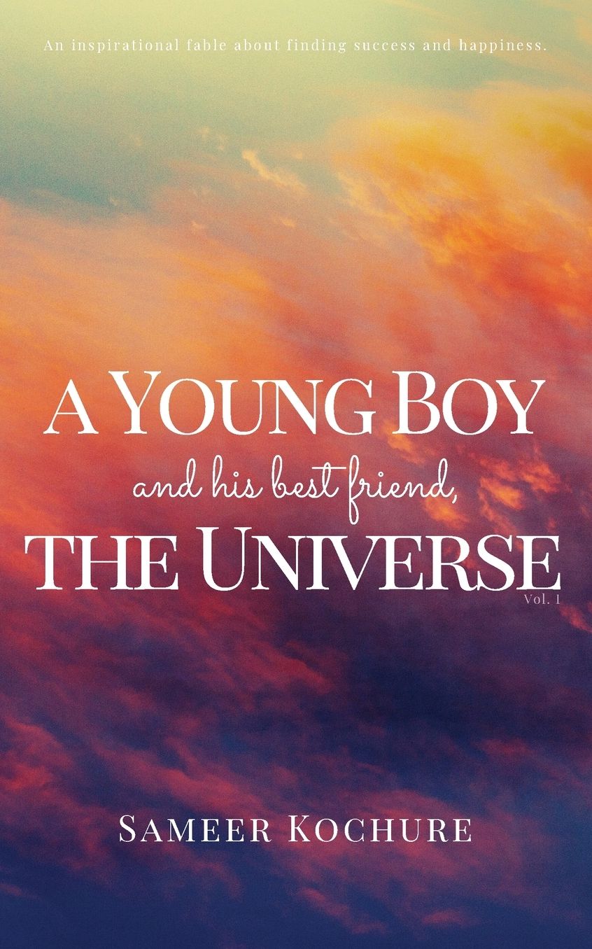 A Young Boy And His Best Friend, The Universe. Vol. I.: A heartwarming voyage through the depths of love, life and the human spirit.