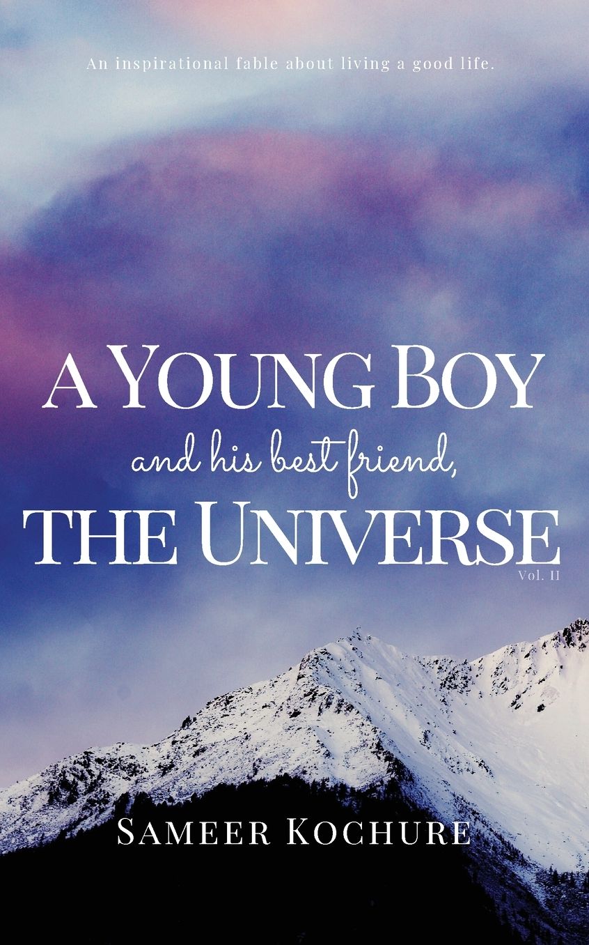 A Young Boy And His Best Friend, The Universe. Vol. II: The Heartwarming Journey Through The Depths Of Love, Life And The Human Spirit Continues.
