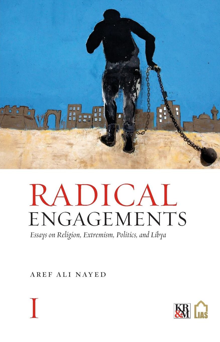 Radical Engagements: Essays on Religion, Extremism, Politics, and Libya